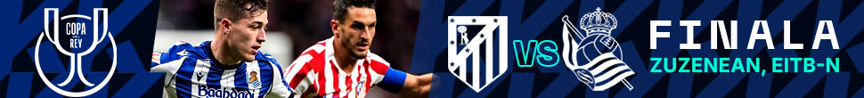 ERREGE KOPA. FINALA. ATLETICO MADRIL VS REALA. ZUZENEAN 