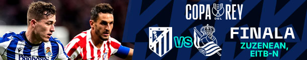 ERREGE KOPA. FINALA. ATLETICO MADRIL VS REALA. ZUZENEAN