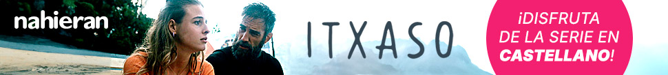 ITXASO. ¡Disfruta de la serie en castellano!