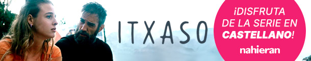 ITXASO. ¡Disfruta de la serie en castellano!