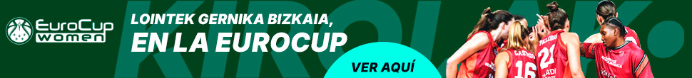 EUROCUP WOMEN. LOINTEK GERNIKA BIZKAIA, EN LA EUROCUP. ver aquí