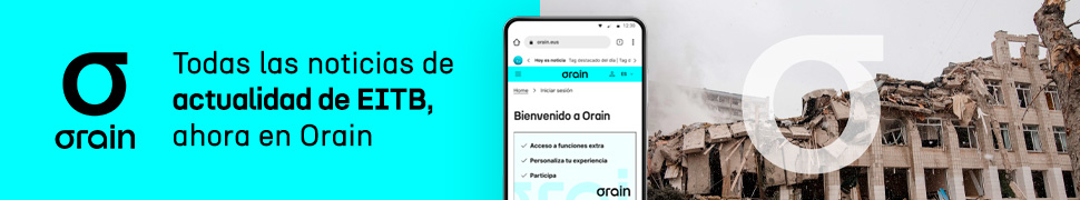 Todas las noticias de actualidad de EITB, ahora en Orain