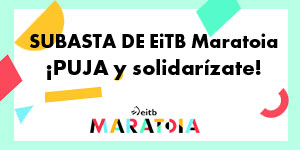 SUBASTA DE EiTB Maratoia - ¡PUJA y solidarízate!